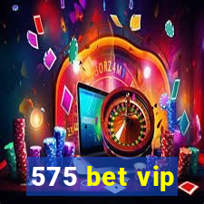 575 bet vip